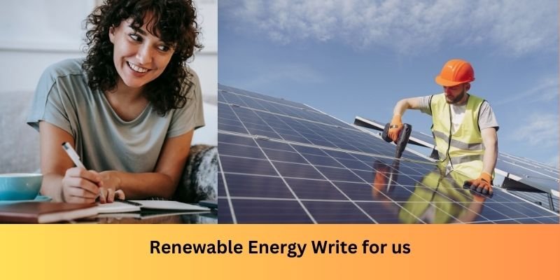 Renewable Energy Write for us