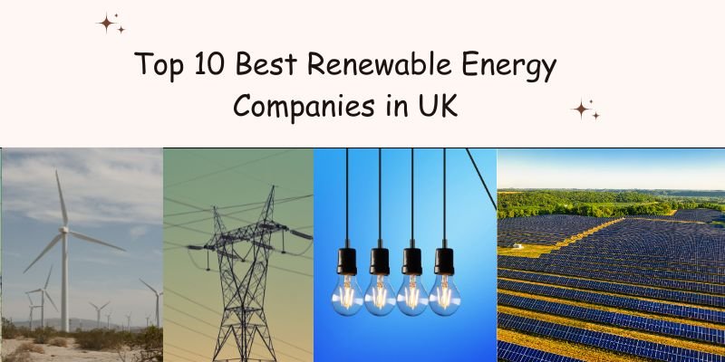 Top 10 Best Renewable Energy Companies in UK