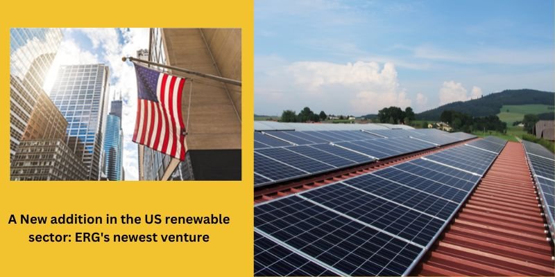 A New addition in the US renewable sector: ERG's newest venture